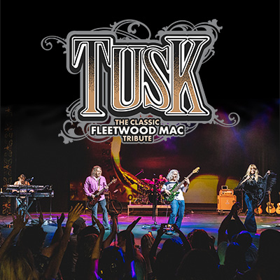 More Info for TUSK: The Classic Tribute to Fleetwood Mac